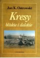 Kresy bliskie i dalekie Jan K. Ostrowski