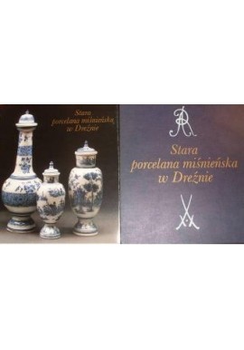 Stara porcelana miśnieńska w Dreźnie Ingelore Menzhausen