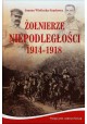 Żołnierze Niepodległości 1914-1918 Joanna Wieliczka-Szarkowa + CD