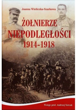 Żołnierze Niepodległości 1914-1918 Joanna Wieliczka-Szarkowa + CD