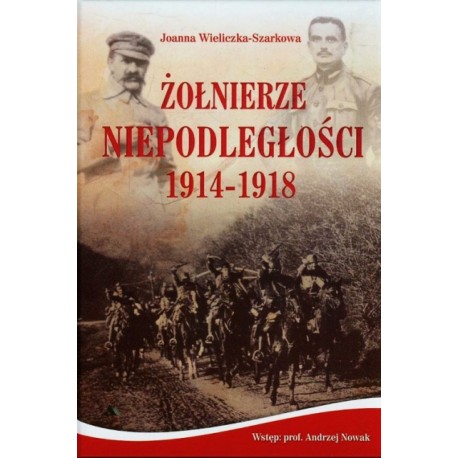 Żołnierze Niepodległości 1914-1918 Joanna Wieliczka-Szarkowa + CD