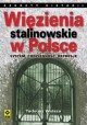 Więzienia stalinowskie w Polsce. System, codzienność, represje Tadeusz Wolsza Seria Sekrety Historii