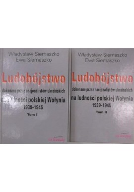 Ludobójstwo dokonane przez nacjonalistów ukraińskich na ludności polskiej Wołynia 1939-1945 (kpl) Władysław i Ewa Siemaszko