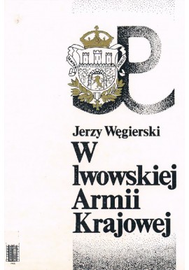 Jerzy Węgierski W lwowskiej Armii Krajowej