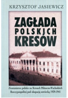 Zagłada polskich Kresów. Krzysztof Jasiewicz