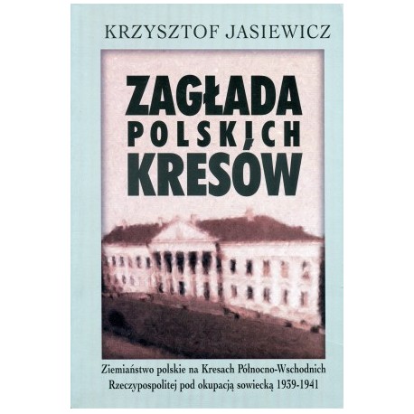 Zagłada polskich Kresów. Krzysztof Jasiewicz