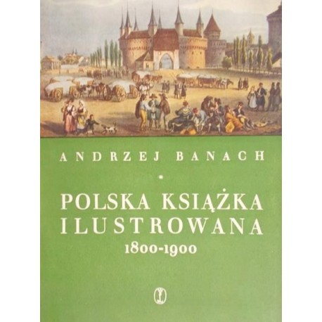 Polska książka ilustrowana 1800-1900 Andrzej Banach