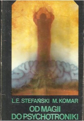 Od magii do psychotroniki L.E. Stefański, M. Komar