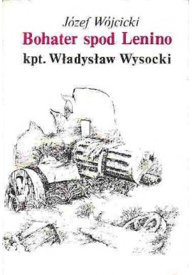Bohater spod Lenino kpt. Władysław Wysocki Józef Wójcicki