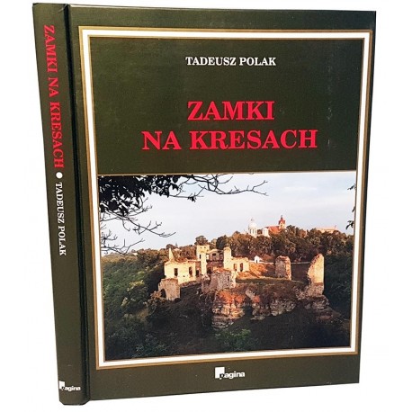 Zamki na Kresach Białoruś, Litwa, Ukraina Tadeusz Polak