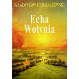 Echa Wołynia Władysław Hermaszewski