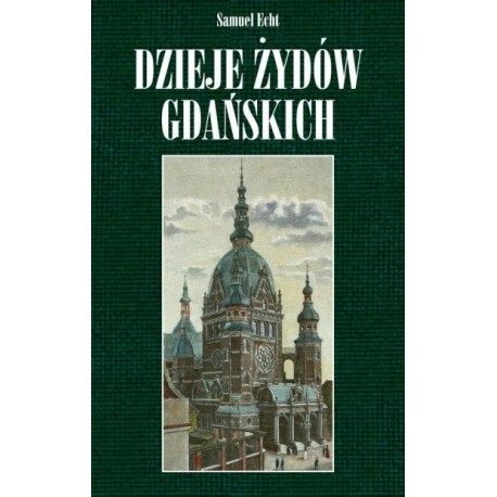 DZIEJE ŻYDÓW GDAŃSKICH Samuel Echt