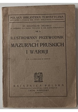 Ilustrowany przewodnik po Mazurach Pruskich i Warmji wyd. 1923 ORŁOWICZ Mieczysław
