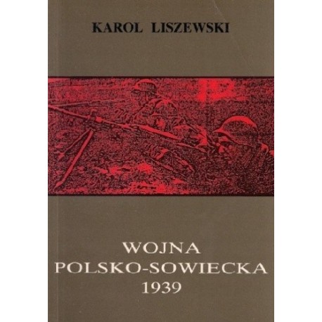 Wojna polsko-Sowiecka 1939 Karol Liszewski