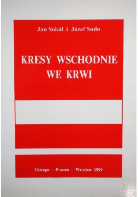 Kresy Wschodnie we krwi Jan Sokół i Józef Sudo