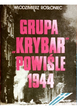 Grupa "Krybar" Powiśle 1944 Włodzimierz Rosłoniec