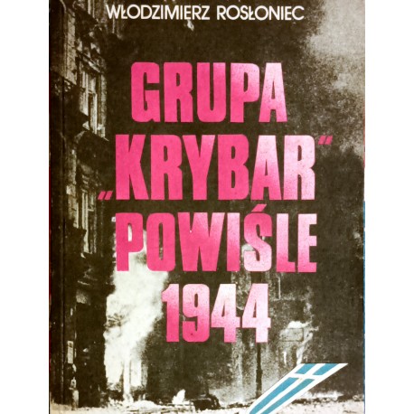 Grupa "Krybar" Powiśle 1944 Włodzimierz Rosłoniec