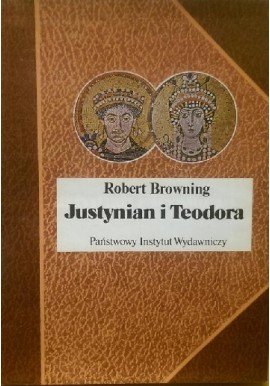 Justynian i Teodora Robert Browning Seria Biografie Sławnych Ludzi