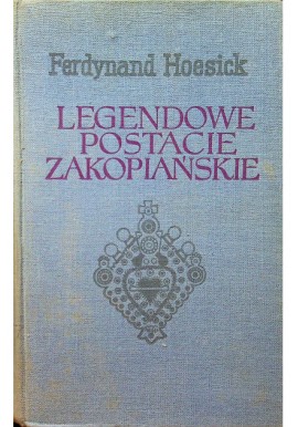 Legendowe postacie zakopiańskie Ferdynand Hoesick