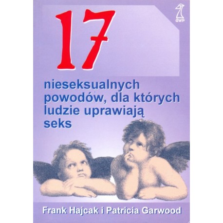 17 nieseksualnych powodów, dla których ludzie uprawiają seks Frank Hajcak i Patricia Garwood