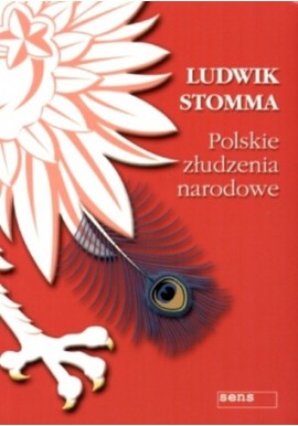 Polskie złudzenia narodowe Ludwik Stomma