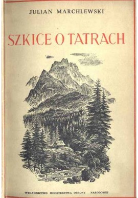 Szkice o Tatrach Julian Marchlewski (ilu. Zofia S. Fijałkowska)