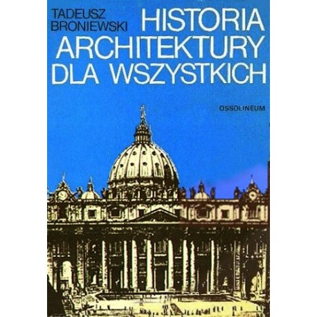 Historia architektury dla wszystkich Tadeusz Broniewski