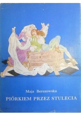 Piórkiem przez stulecia Maja Berezowska