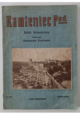 Kamieniec Podolski wyd. 1915r Aleksander Prusiewicz