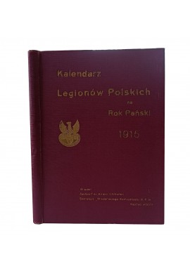 KALENDARZ Legionów Polskich na Rok Pański 1915 Antoni Chmurski