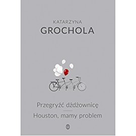 Przegryźć dżdżownicę. Houston, mamy problem Katarzyna Grochola