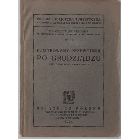 Ilustrowany przewodnik po Grudziądzu wyd. 1924 ORŁOWICZ Mieczysław