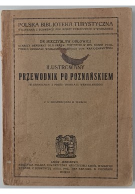 Ilustrowany przewodnik po Poznańskiem wyd. 1920 ORŁOWICZ Mieczysław