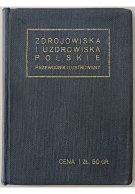 ZDROJOWISKA I UZDROWISKA POLSKIE PRZEWODNIK ILUSTROWANY wyd.1925r