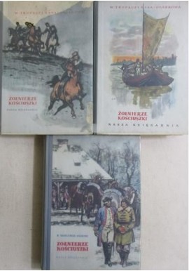 Żołnierze Kościuszki (kpl - 3 tomy) W. Tropaczyńska-Ogarkowa