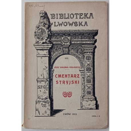 BIAŁYNIA-CHOŁODECKI Józef - Cmentarz Stryjski wyd. 1913r