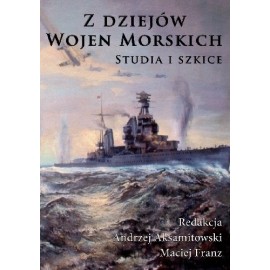 Z dziejów wojen morskich. Studia i szkice Andrzej Aksamitowski, Maciej Franz (red.)