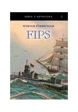 FIPS Legendarny dowódca U-boota 1915-1918 Werner Furbringer Seria z Kotwiczką