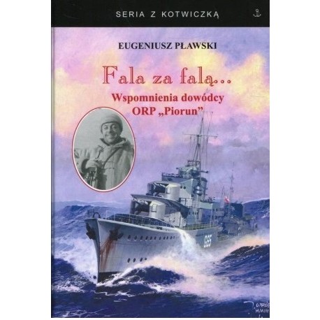 Fala za falą... Wspomnienia dowódcy ORP "Piorun" Eugeniusz Pławski Seria z Kotwiczką