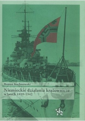 Niemieckie działania krążownicze w latach 1939-1942 Roman Kochnowski Seria Bitwy / Taktyka