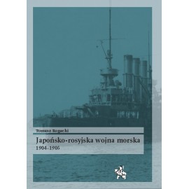 Japońsko-rosyjska wojna morska 1904-1905 Tomasz Rogacki Seria Bitwy / Taktyka