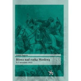 Bitwa nad rzeką Moskwą 5-7 września 1812 Tomasz Rogacki Seria Bitwy / Taktyka