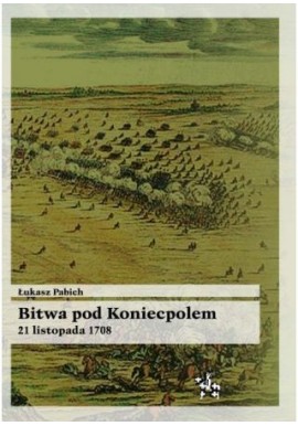 Bitwa pod Koniecpolem 21 listopada 1708 Łukasz Pabich Seria Bitwy / Taktyka