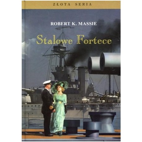 Stalowe Fortece Tom I Robert K. Massie Złota Seria