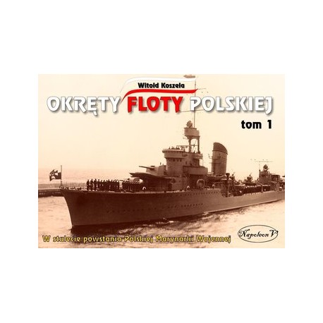Okręty Floty Polskiej tom 1 Witold Koszela