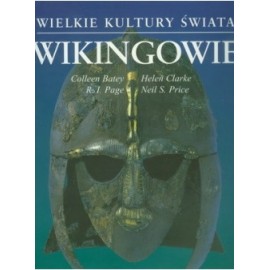 Wikingowie Colleen Batey, Helen Clarke, R.I. Page, Neil S. Price Seria Wielkie Kultury Świata