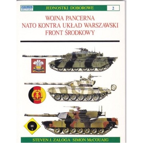 Wojna pancerna NATO kontra Układ Warszawski Front Środkowy Steven J. Zaloga, Simon McCouaig