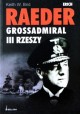 Erich Raeder Grossadmiral III Rzeszy Keith W. Bird