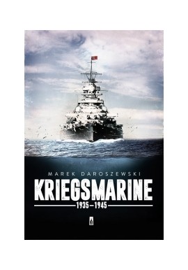 Kriegsmarine 1935-1945 Marek Daroszewski