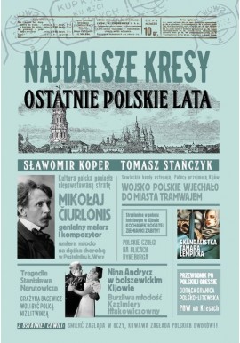 Najdalsze Kresy. Ostatnie polskie lata Sławomir Koper, Tomasz Stańczyk